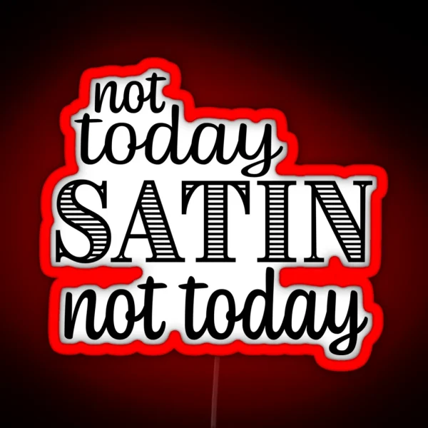 Not Today Satin RGB Neon Sign