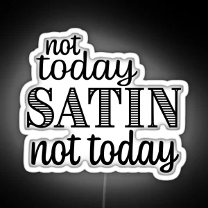 Not Today Satin RGB Neon Sign