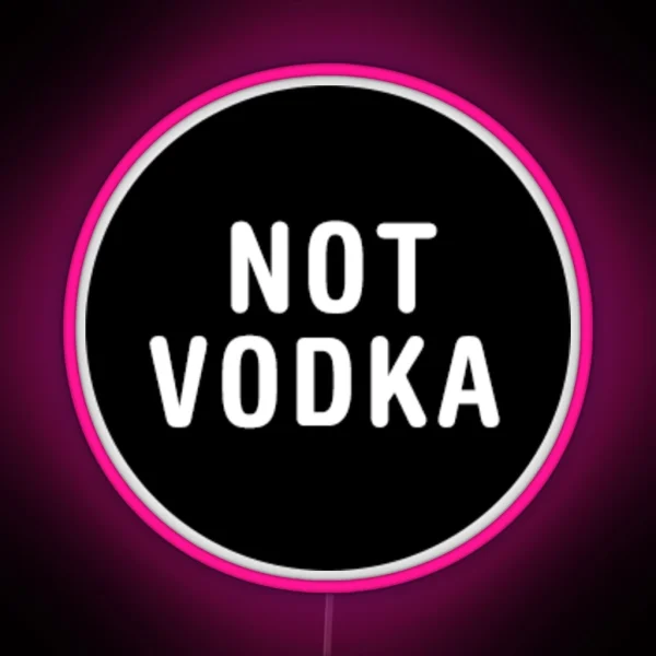 Not Vodka RGB Neon Sign