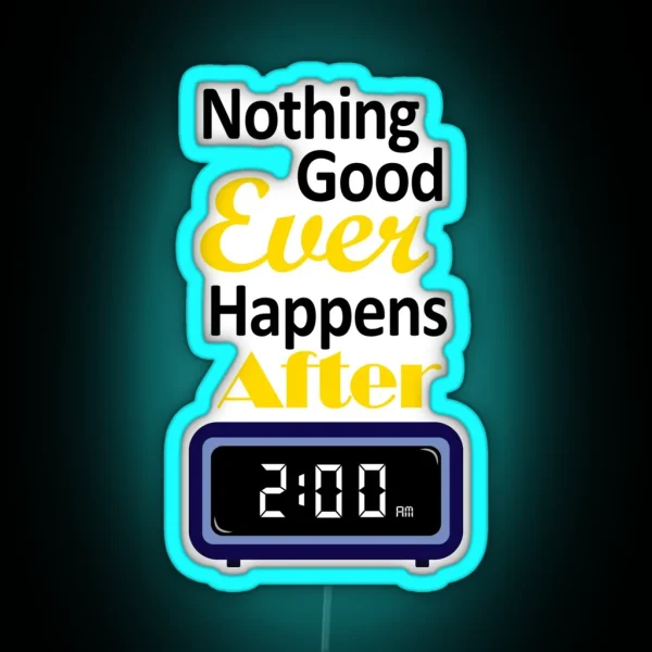 Nothing Good Ever Happens After 2 Am RGB Neon Sign