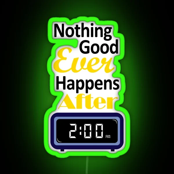 Nothing Good Ever Happens After 2 Am RGB Neon Sign