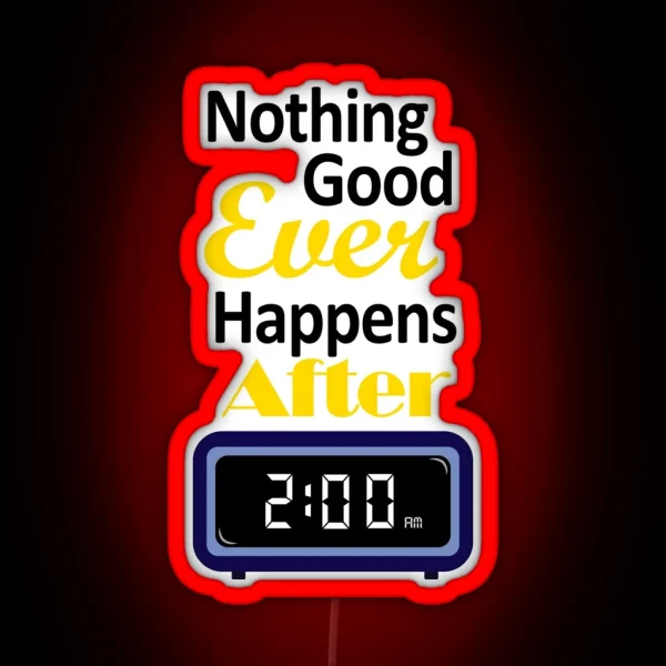Nothing Good Ever Happens After 2 Am RGB Neon Sign