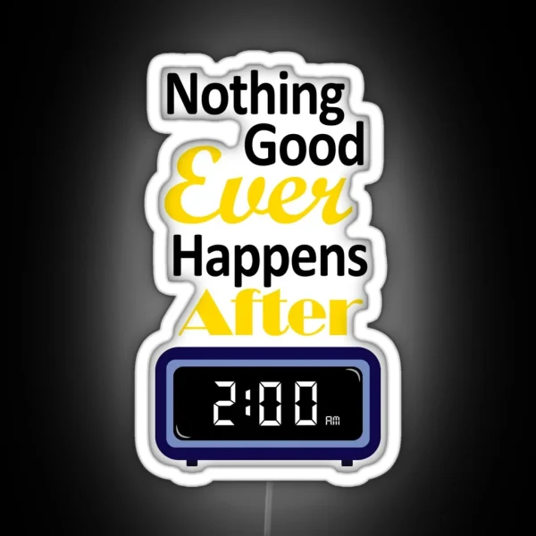 Nothing Good Ever Happens After 2 Am RGB Neon Sign