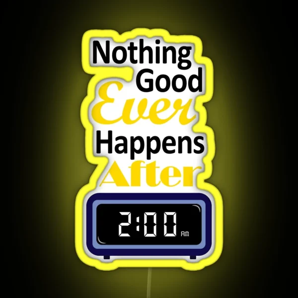 Nothing Good Ever Happens After 2 Am RGB Neon Sign