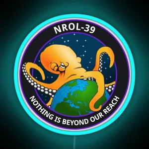 Nothing Is Beyond Our Reach NROL 39 RGB Neon Sign