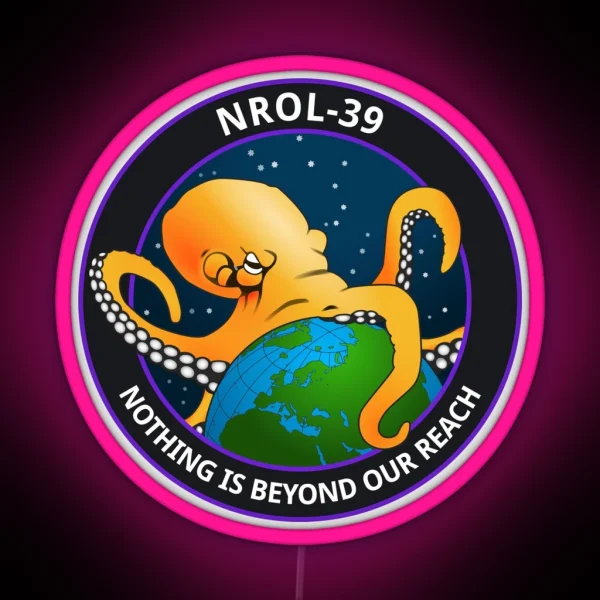 Nothing Is Beyond Our Reach NROL 39 RGB Neon Sign