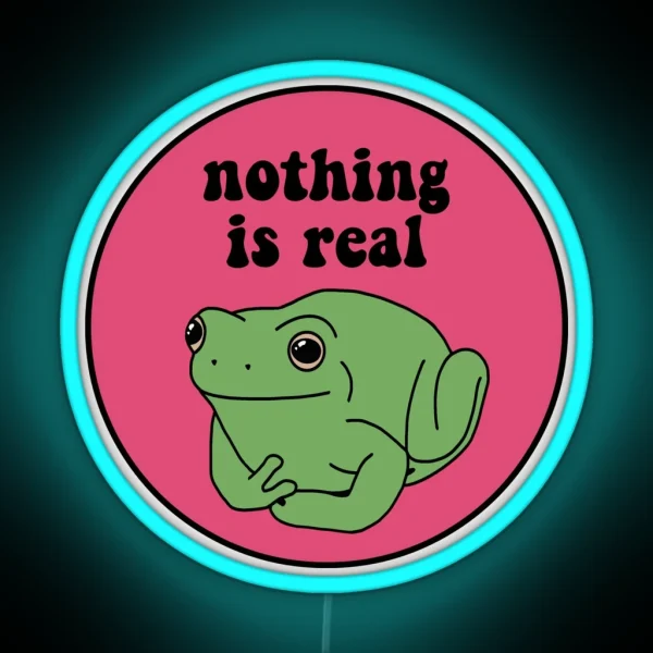 Nothing Is Real Frog RGB Neon Sign