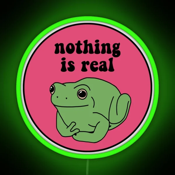 Nothing Is Real Frog RGB Neon Sign
