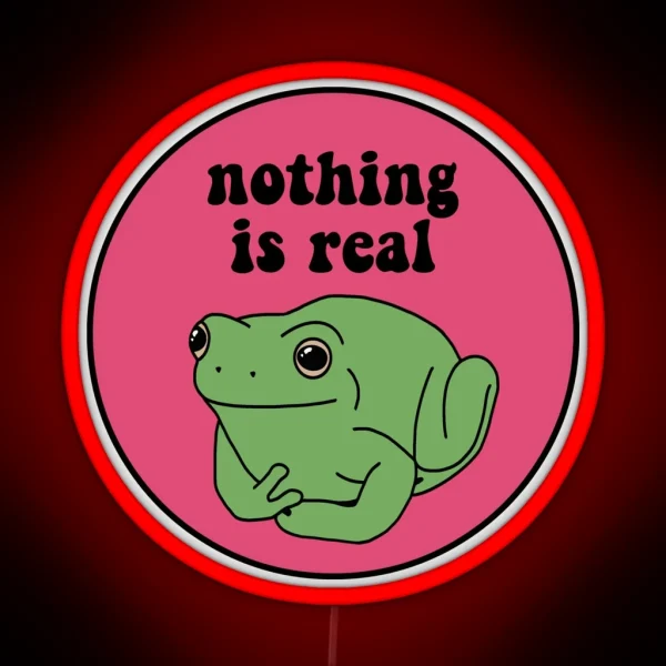 Nothing Is Real Frog RGB Neon Sign
