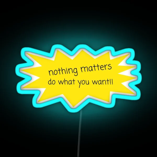 Nothing Matters Led RGB Neon Sign