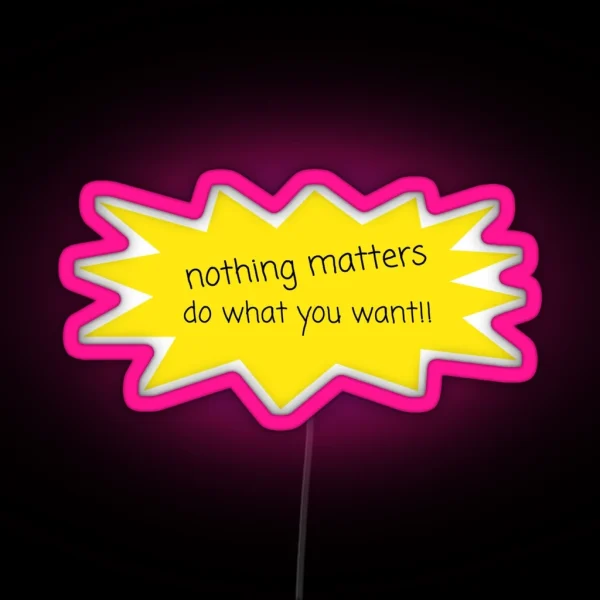 Nothing Matters Led RGB Neon Sign
