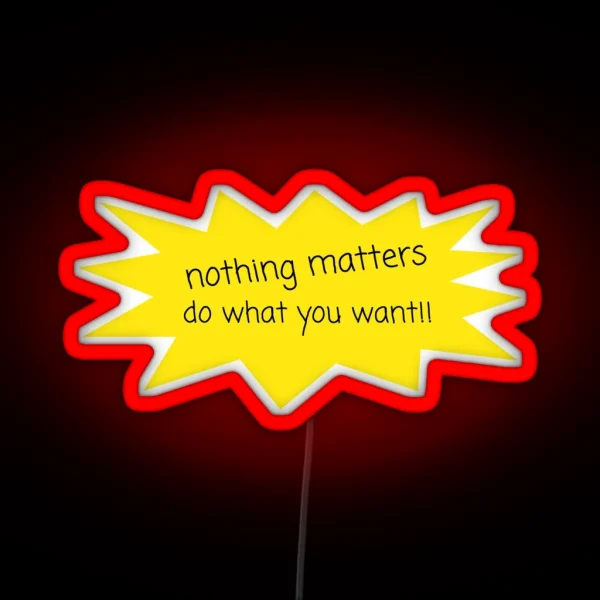 Nothing Matters Led RGB Neon Sign