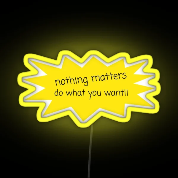 Nothing Matters Led RGB Neon Sign