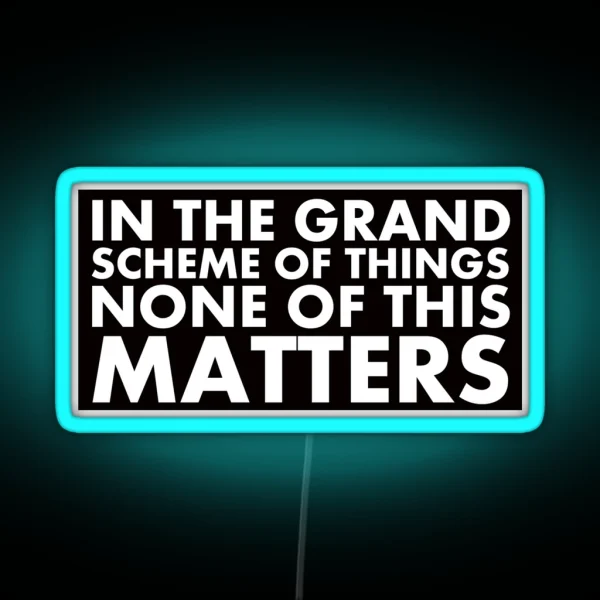 Nothing Really Matters RGB Neon Sign
