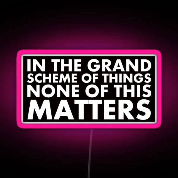 Nothing Really Matters RGB Neon Sign