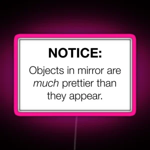 Notice Objects In Mirror Led Pretty Trendy Hipster Meme RGB Neon Sign