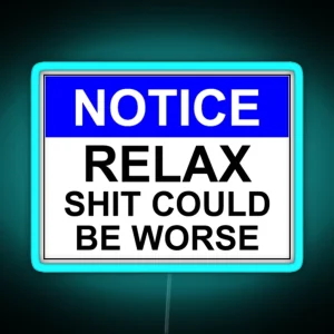 Notice RELAX Shit Could Be Worse RGB Neon Sign