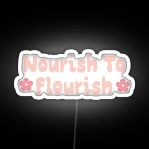 Nourish To Flourish Eating Disorder Recovery Quote Led RGB Neon Sign