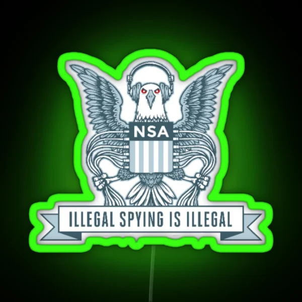 Nsa Illegal Spying Is Illegal Led RGB Neon Sign