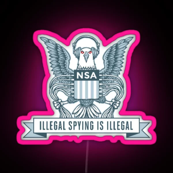 Nsa Illegal Spying Is Illegal Led RGB Neon Sign