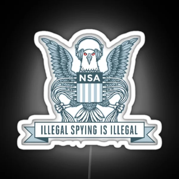 Nsa Illegal Spying Is Illegal Led RGB Neon Sign