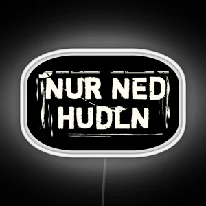 Nur Ned Hudln Bavarian Language Text Vintage RGB Neon Sign