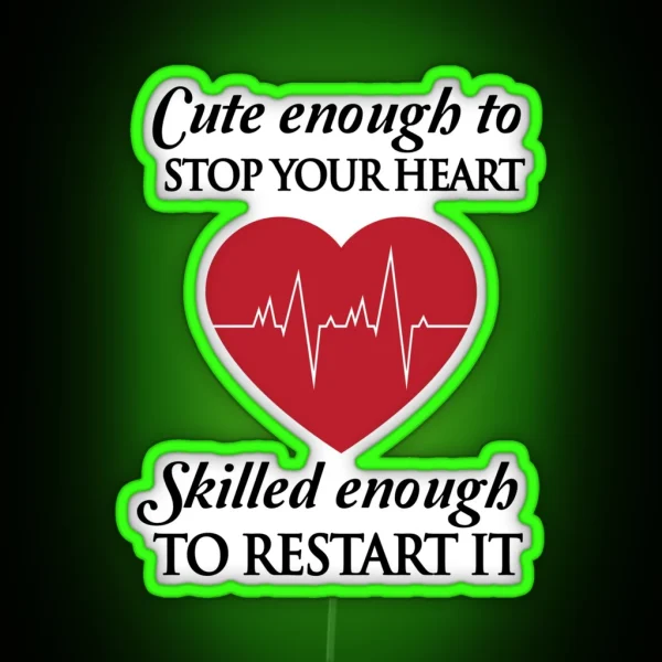 Nurses Cute Enough To Stop Your Heart Skilled RGB Neon Sign