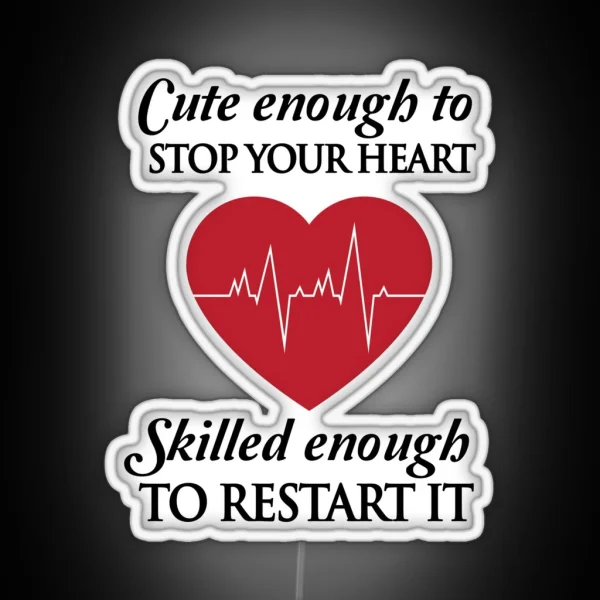 Nurses Cute Enough To Stop Your Heart Skilled RGB Neon Sign