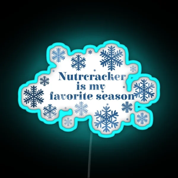 Nutcracker Is My Favorite Season RGB Neon Sign