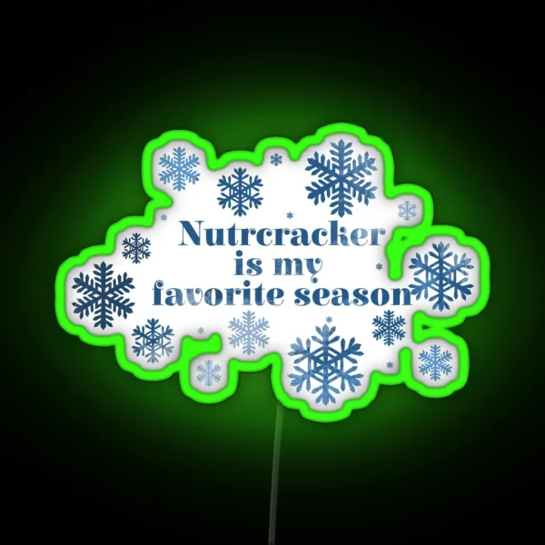 Nutcracker Is My Favorite Season RGB Neon Sign