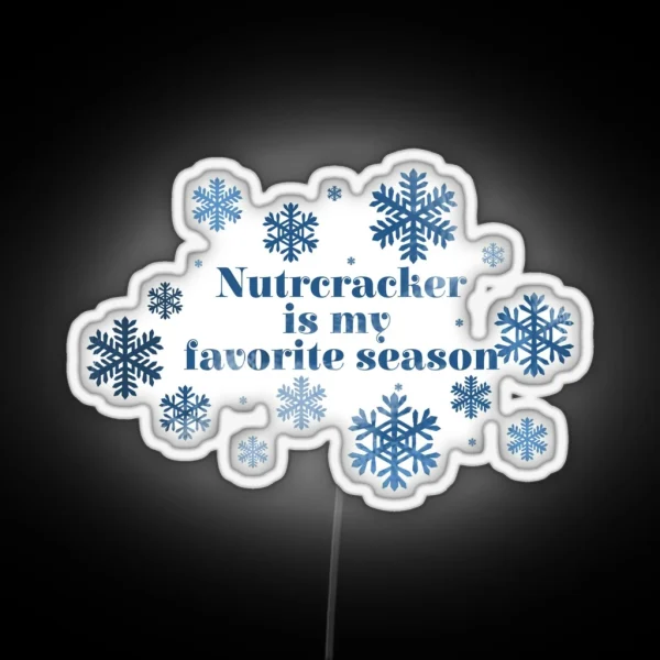 Nutcracker Is My Favorite Season RGB Neon Sign