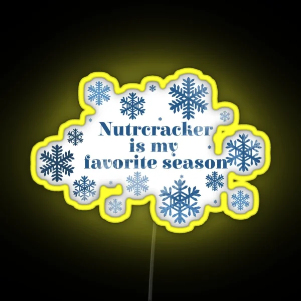 Nutcracker Is My Favorite Season RGB Neon Sign
