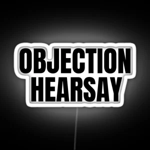 Objection Hearsay Courthouse Saying RGB Neon Sign