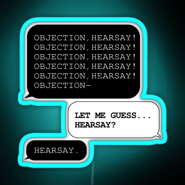 Objection Hearsay Let Me Guess Hearsay RGB Neon Sign