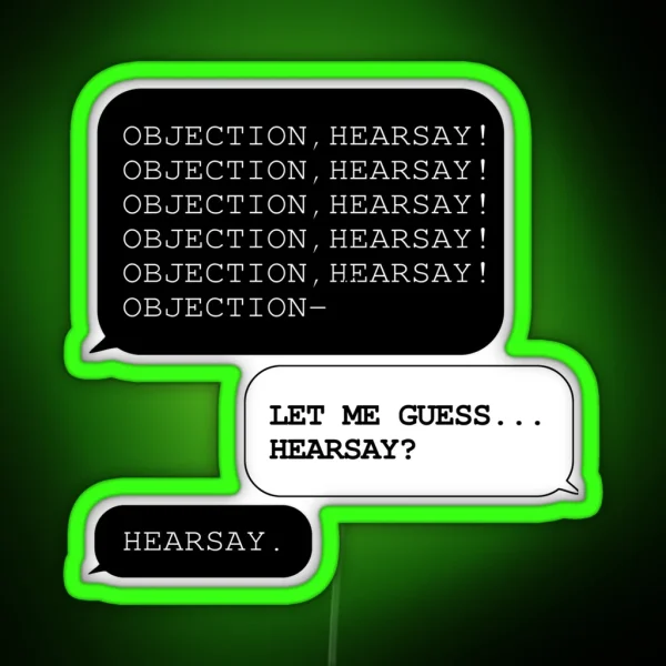 Objection Hearsay Let Me Guess Hearsay RGB Neon Sign