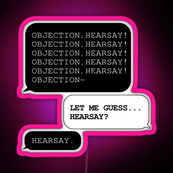 Objection Hearsay Let Me Guess Hearsay RGB Neon Sign