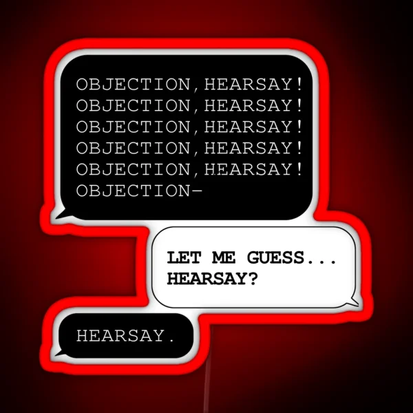 Objection Hearsay Let Me Guess Hearsay RGB Neon Sign