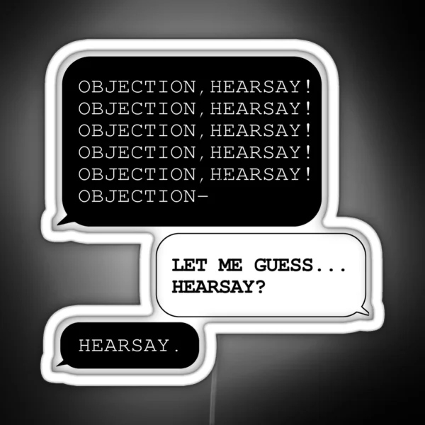 Objection Hearsay Let Me Guess Hearsay RGB Neon Sign