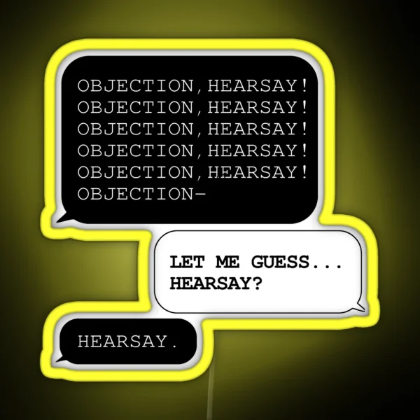 Objection Hearsay Let Me Guess Hearsay RGB Neon Sign