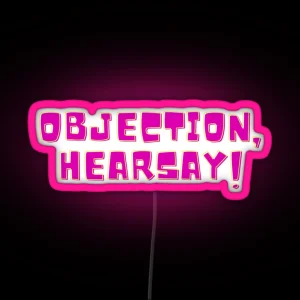 Objection Hearsay Quotes RGB Neon Sign