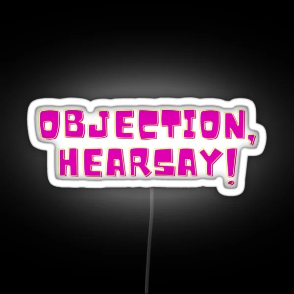 Objection Hearsay Quotes RGB Neon Sign