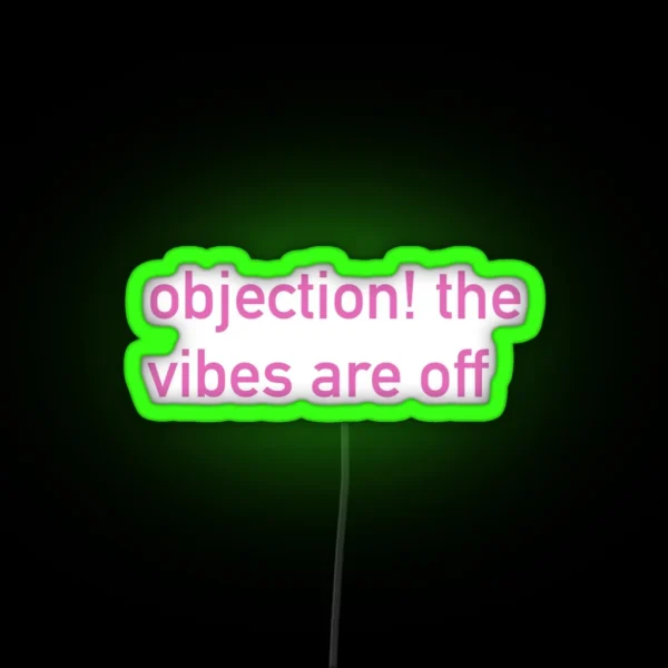 Objection The Vibes Are Off RGB Neon Sign