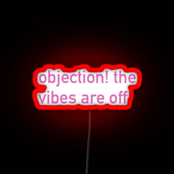 Objection The Vibes Are Off RGB Neon Sign