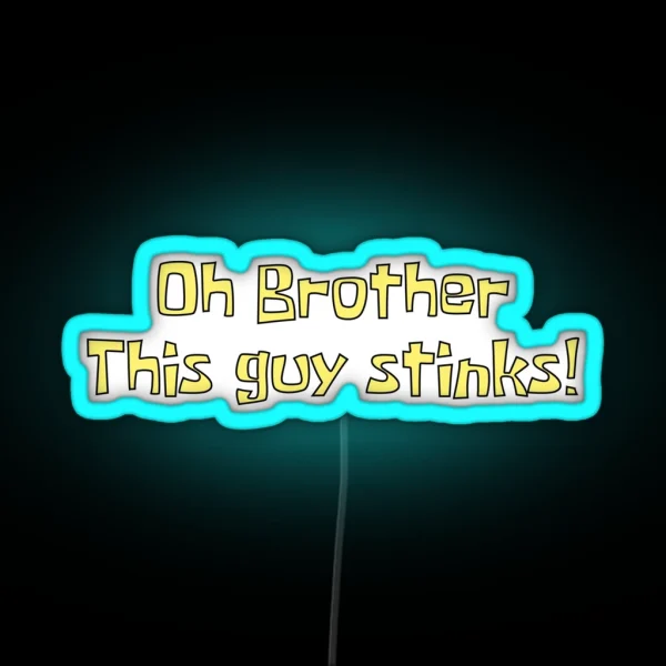 Oh Brother This Guy Stinks RGB Neon Sign