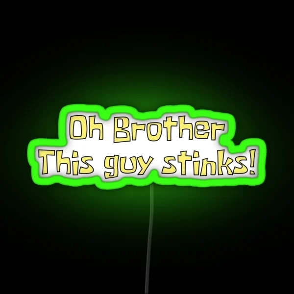 Oh Brother This Guy Stinks RGB Neon Sign