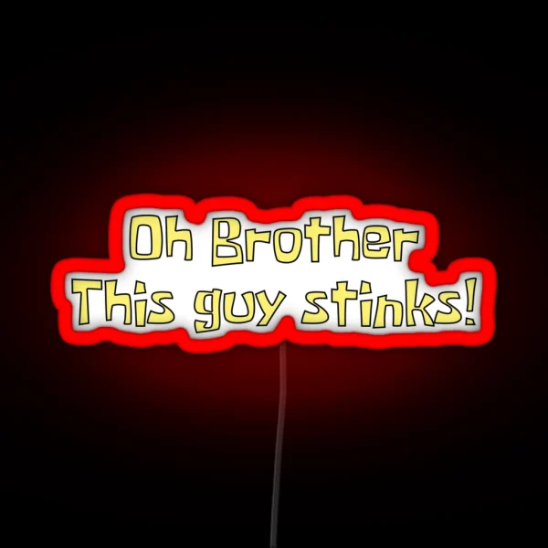 Oh Brother This Guy Stinks RGB Neon Sign