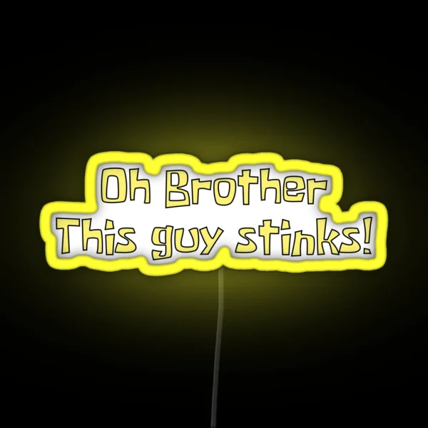 Oh Brother This Guy Stinks RGB Neon Sign