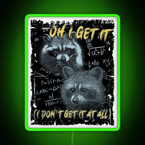 Oh I Get It Funny Raccoon Meme RGB Neon Sign