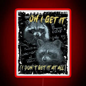 Oh I Get It Funny Raccoon Meme RGB Neon Sign