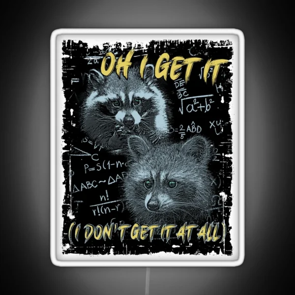 Oh I Get It Funny Raccoon Meme RGB Neon Sign